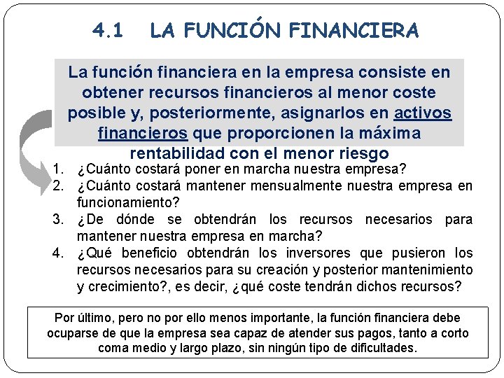 4. 1 LA FUNCIÓN FINANCIERA La función financiera en la empresa consiste en obtener