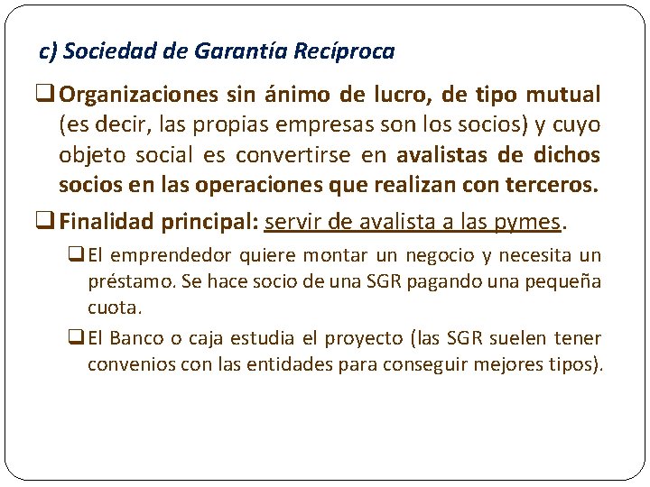 c) Sociedad de Garantía Recíproca Organizaciones sin ánimo de lucro, de tipo mutual (es