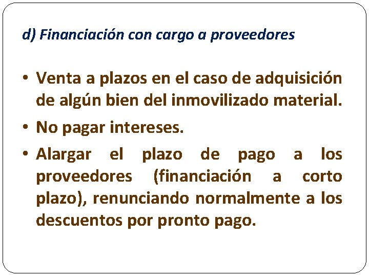 d) Financiación con cargo a proveedores • Venta a plazos en el caso de