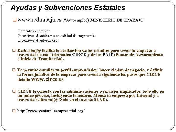 Ayudas y Subvenciones Estatales www. redtrabaja. es (“Autoempleo) MINISTERIO DE TRABAJO Fomento del empleo