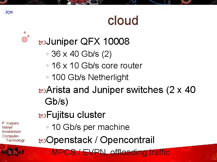 cloud Juniper QFX 10008 ◦ 36 x 40 Gb/s (2) ◦ 16 x 10