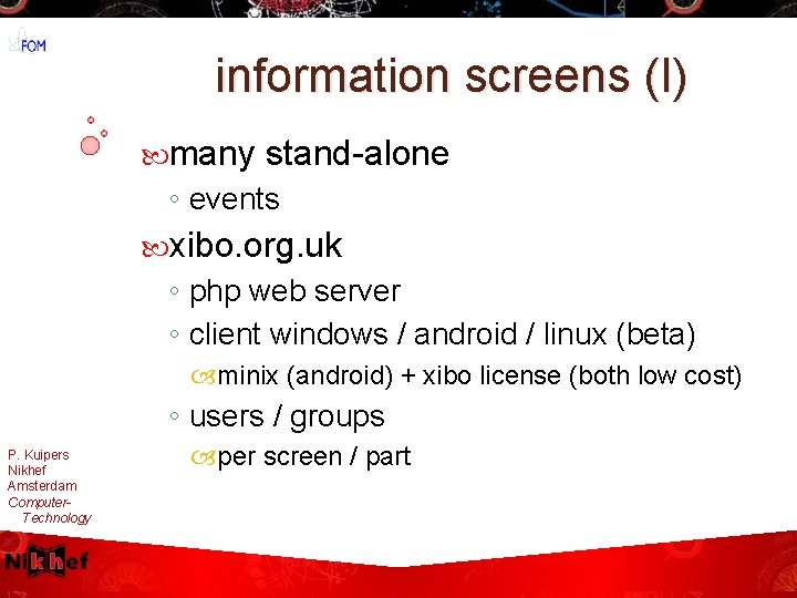 information screens (I) many stand-alone ◦ events xibo. org. uk ◦ php web server
