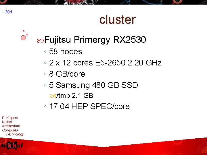 cluster Fujitsu Primergy RX 2530 ◦ 58 nodes ◦ 2 x 12 cores E