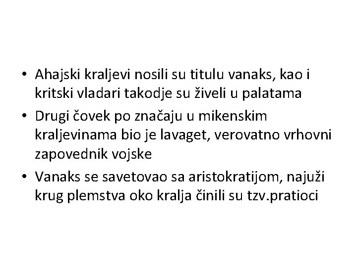  • Ahajski kraljevi nosili su titulu vanaks, kao i kritski vladari takodje su