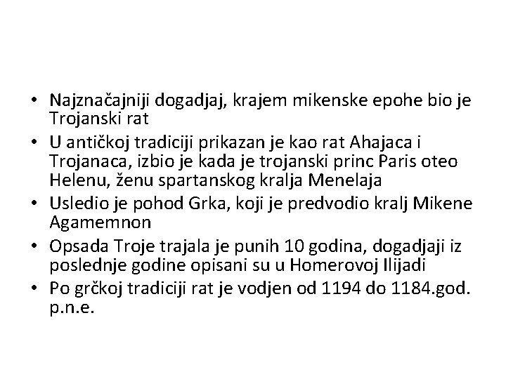  • Najznačajniji dogadjaj, krajem mikenske epohe bio je Trojanski rat • U antičkoj