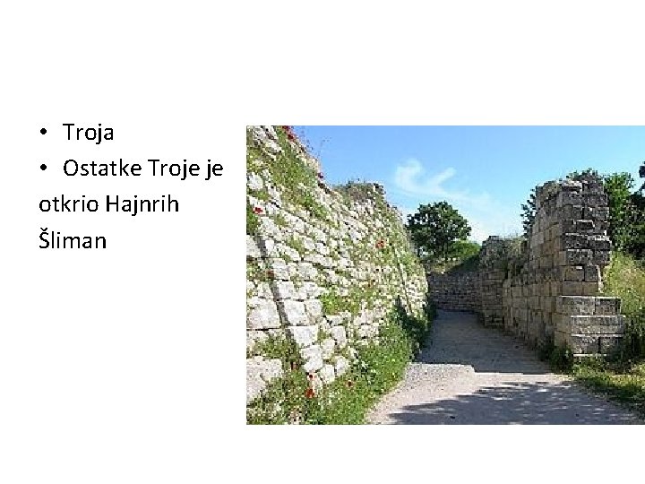  • Troja • Ostatke Troje je otkrio Hajnrih Šliman 