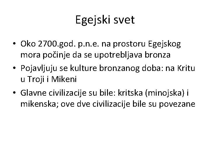 Egejski svet • Oko 2700. god. p. n. e. na prostoru Egejskog mora počinje