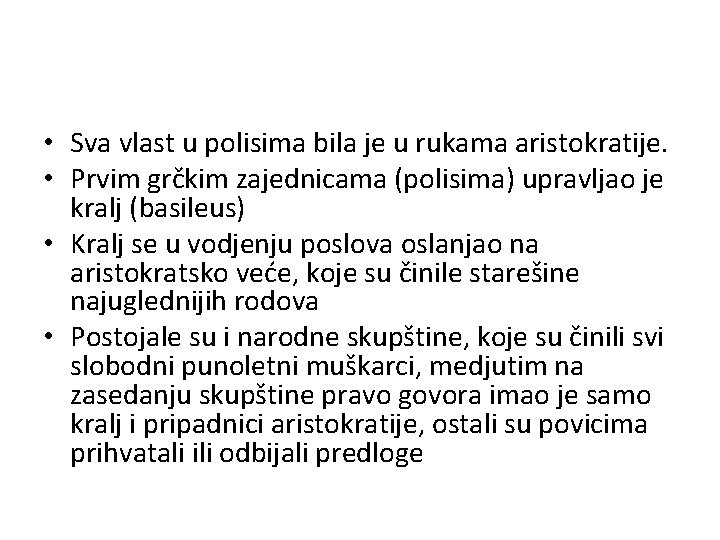  • Sva vlast u polisima bila je u rukama aristokratije. • Prvim grčkim