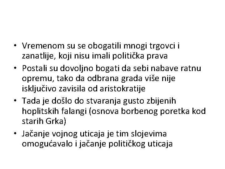  • Vremenom su se obogatili mnogi trgovci i zanatlije, koji nisu imali politička