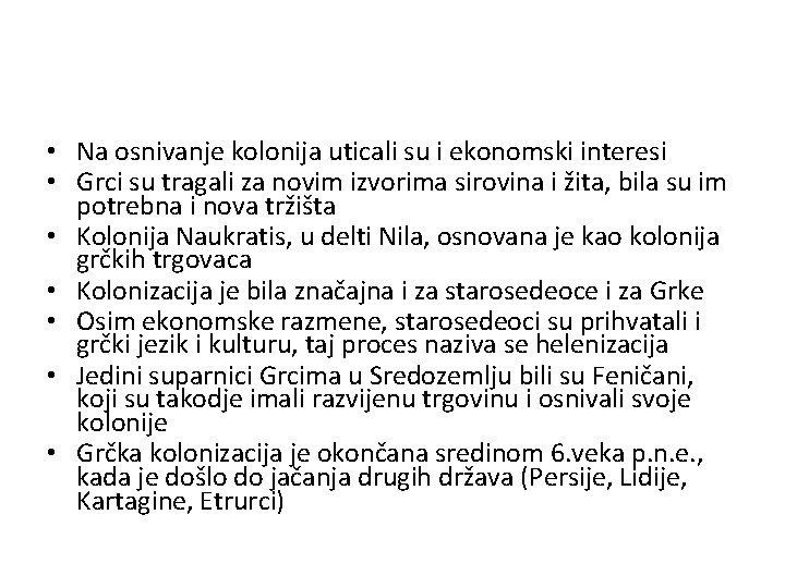  • Na osnivanje kolonija uticali su i ekonomski interesi • Grci su tragali