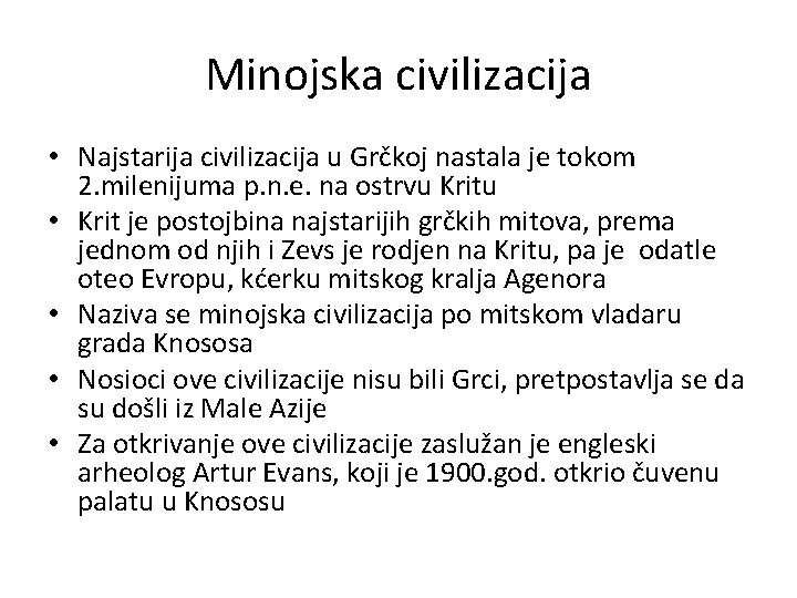 Minojska civilizacija • Najstarija civilizacija u Grčkoj nastala je tokom 2. milenijuma p. n.