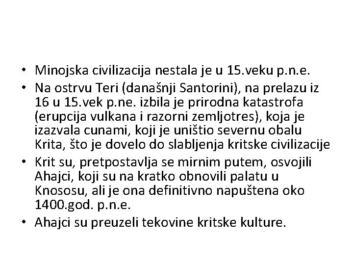  • Minojska civilizacija nestala je u 15. veku p. n. e. • Na