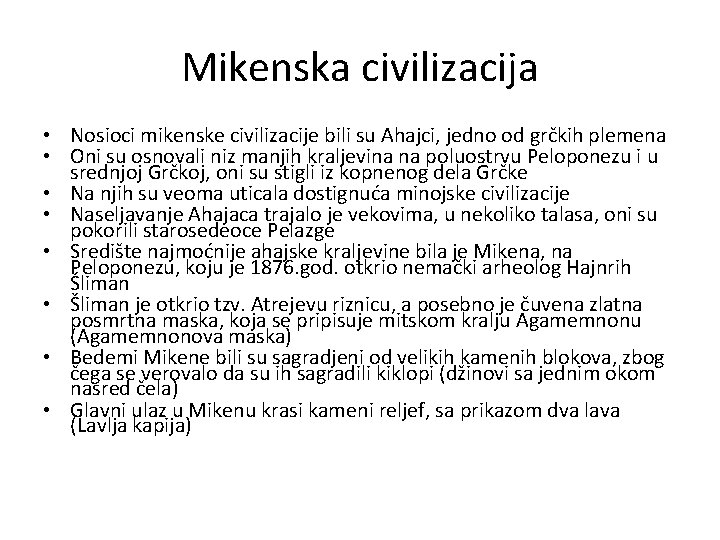 Mikenska civilizacija • Nosioci mikenske civilizacije bili su Ahajci, jedno od grčkih plemena •