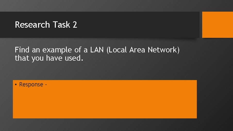 Research Task 2 Find an example of a LAN (Local Area Network) that you