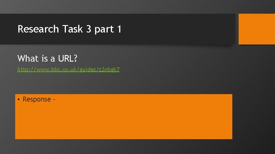 Research Task 3 part 1 What is a URL? http: //www. bbc. co. uk/guides/z