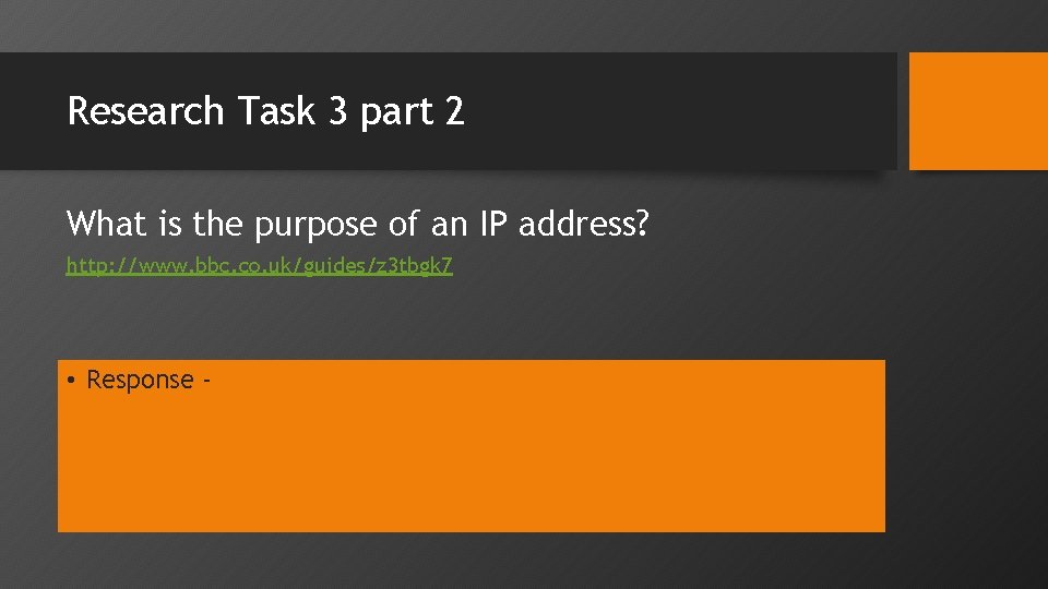 Research Task 3 part 2 What is the purpose of an IP address? http: