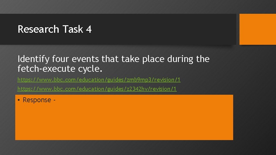 Research Task 4 Identify four events that take place during the fetch-execute cycle. https: