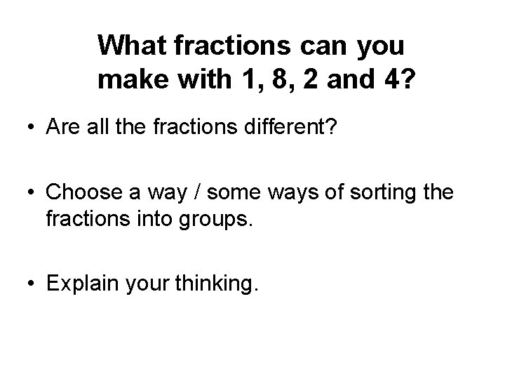 What fractions can you make with 1, 8, 2 and 4? • Are all