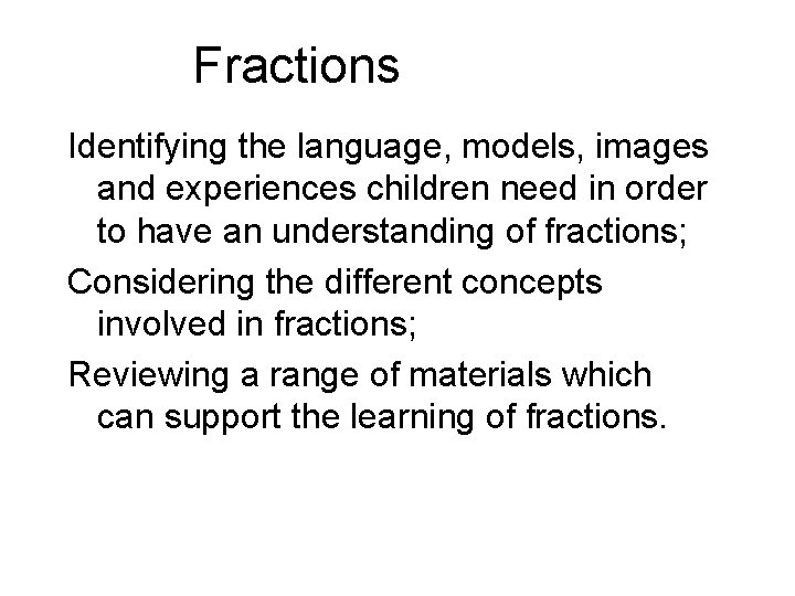 Fractions Identifying the language, models, images and experiences children need in order to have