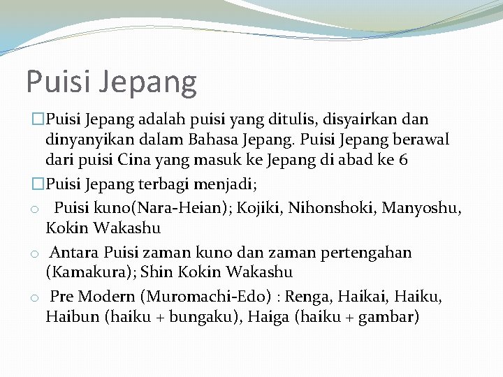 Puisi Jepang �Puisi Jepang adalah puisi yang ditulis, disyairkan dinyanyikan dalam Bahasa Jepang. Puisi