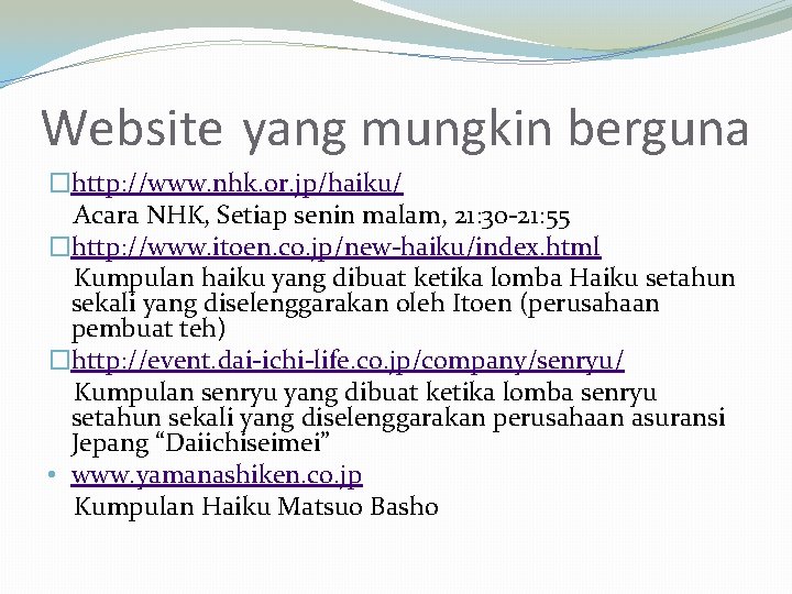 Website yang mungkin berguna �http: //www. nhk. or. jp/haiku/ Acara NHK, Setiap senin malam,