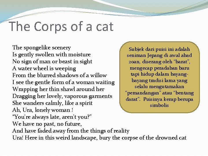 The Corps of a cat The spongelike scenery Subjek dari puisi ini adalah Is