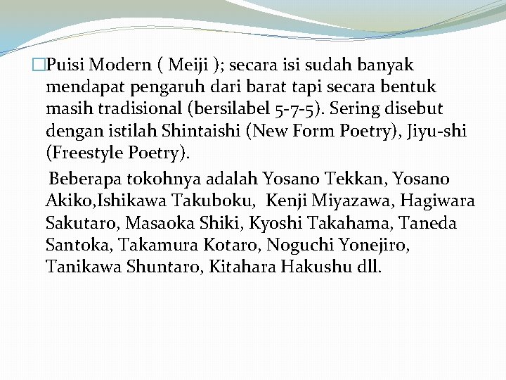 �Puisi Modern ( Meiji ); secara isi sudah banyak mendapat pengaruh dari barat tapi