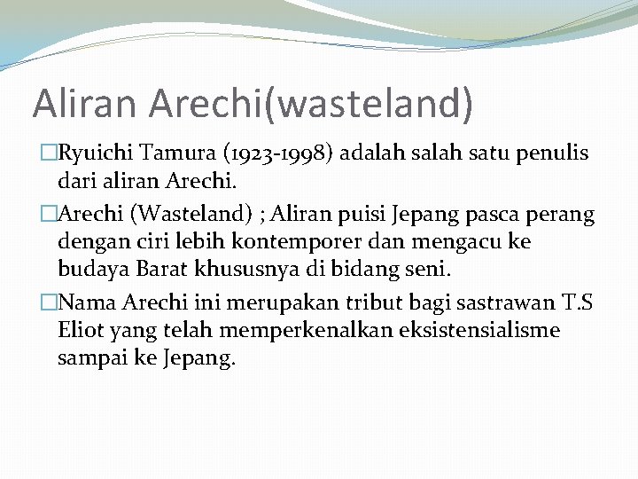 Aliran Arechi(wasteland) �Ryuichi Tamura (1923 -1998) adalah satu penulis dari aliran Arechi. �Arechi (Wasteland)