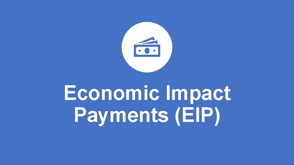 Economic Impact Payments (EIP) 