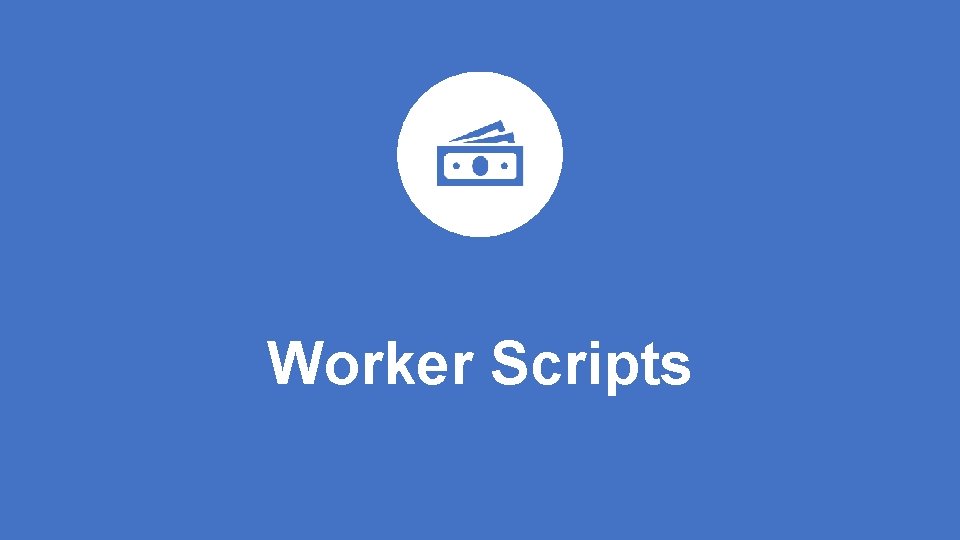 Worker Scripts 