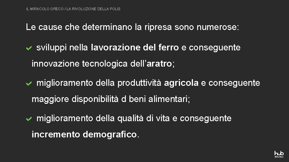 IL MIRACOLO GRECO / LA RIVOLUZIONE DELLA POLIS Le cause che determinano la ripresa