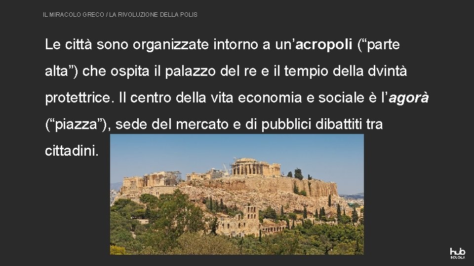 IL MIRACOLO GRECO / LA RIVOLUZIONE DELLA POLIS Le città sono organizzate intorno a