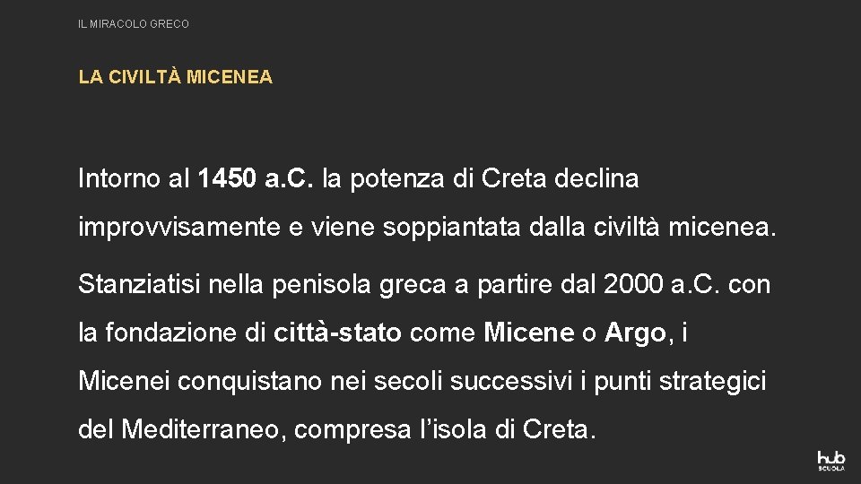 IL MIRACOLO GRECO LA CIVILTÀ MICENEA Intorno al 1450 a. C. la potenza di