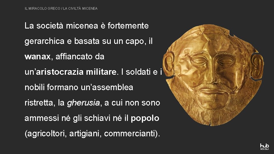 IL MIRACOLO GRECO / LA CIVILTÀ MICENEA La società micenea è fortemente gerarchica e