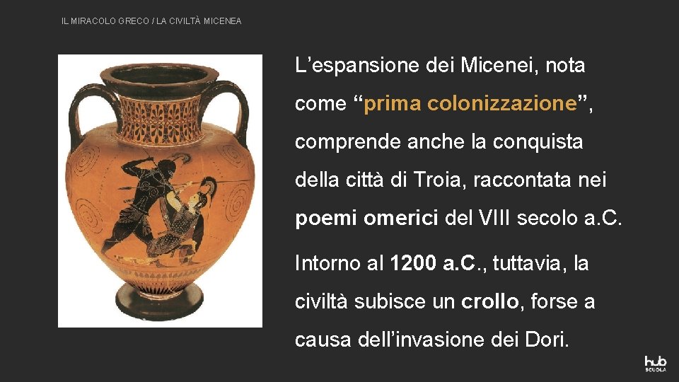 IL MIRACOLO GRECO / LA CIVILTÀ MICENEA L’espansione dei Micenei, nota come “prima colonizzazione”,