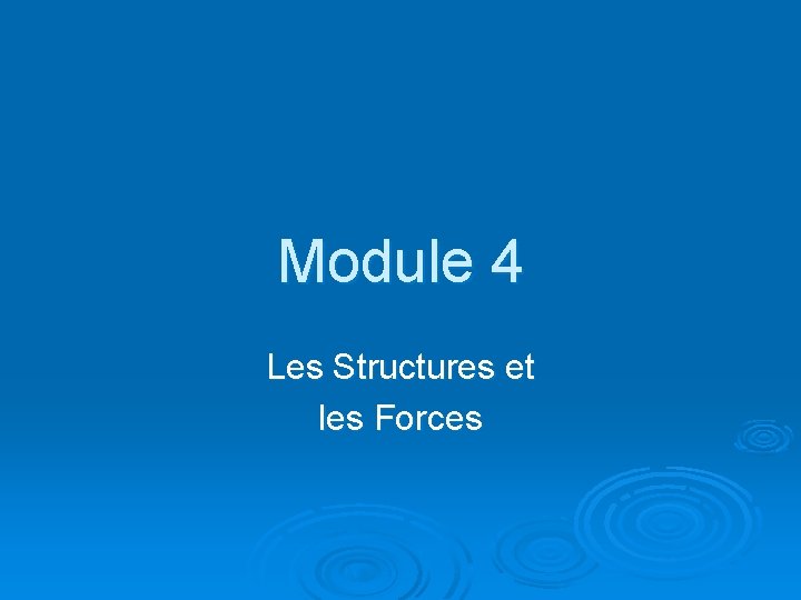 Module 4 Les Structures et les Forces 
