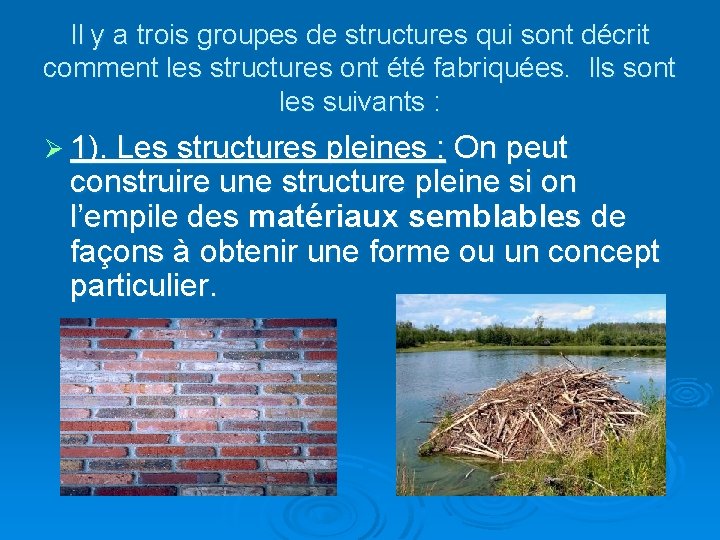 Il y a trois groupes de structures qui sont décrit comment les structures ont