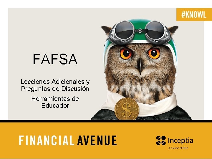 FAFSA Lecciones Adicionales y Preguntas de Discusión Herramientas de Educador 