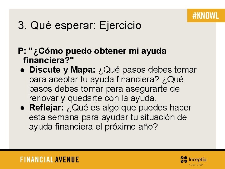 3. Qué esperar: Ejercicio P: "¿Cómo puedo obtener mi ayuda financiera? " ● Discute