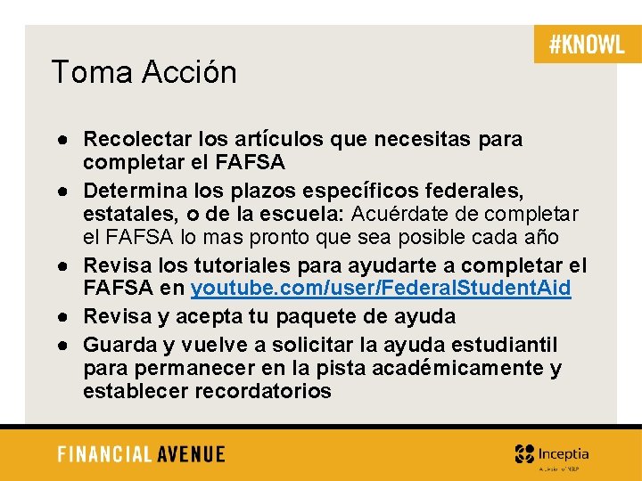 Toma Acción ● Recolectar los artículos que necesitas para completar el FAFSA ● Determina