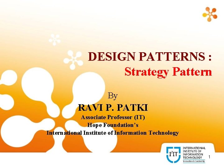 DESIGN PATTERNS : Strategy Pattern By RAVI P. PATKI Associate Professor (IT) Hope Foundation’s