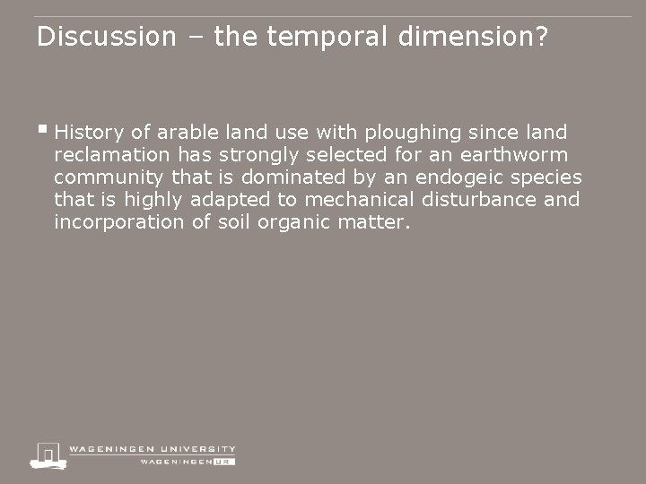 Discussion – the temporal dimension? § History of arable land use with ploughing since