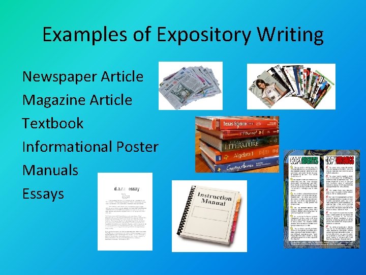 Examples of Expository Writing Newspaper Article Magazine Article Textbook Informational Poster Manuals Essays 