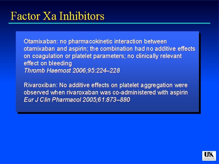 Factor Xa Inhibitors Otamixaban: no pharmacokinetic interaction between otamixaban and aspirin; the combination had