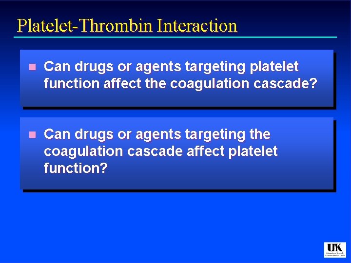Platelet-Thrombin Interaction n Can drugs or agents targeting platelet function affect the coagulation cascade?