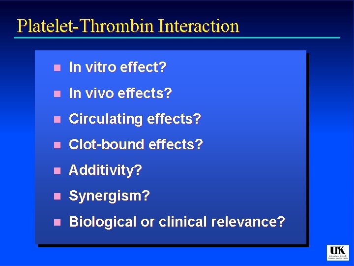 Platelet-Thrombin Interaction n In vitro effect? n In vivo effects? n Circulating effects? n