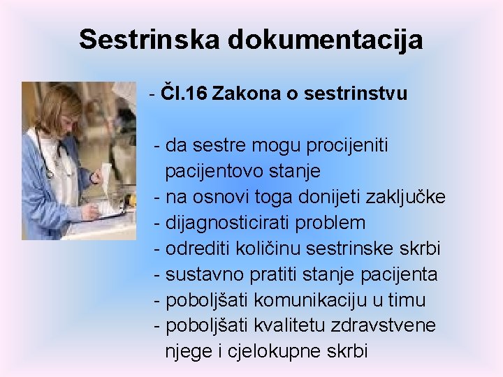 Sestrinska dokumentacija - Čl. 16 Zakona o sestrinstvu - da sestre mogu procijeniti pacijentovo