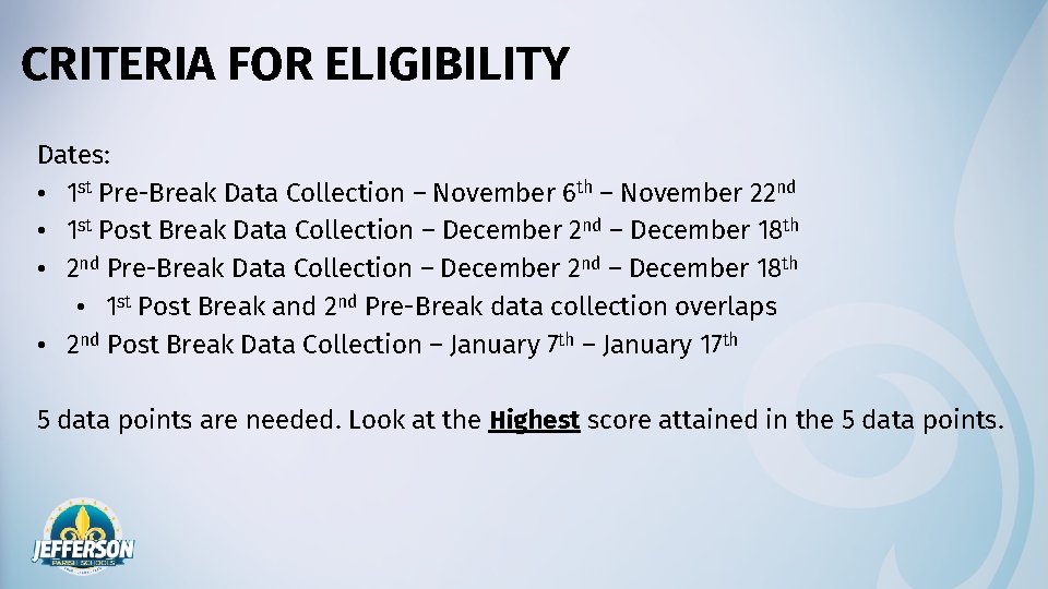 CRITERIA FOR ELIGIBILITY Dates: • 1 st Pre-Break Data Collection – November 6 th