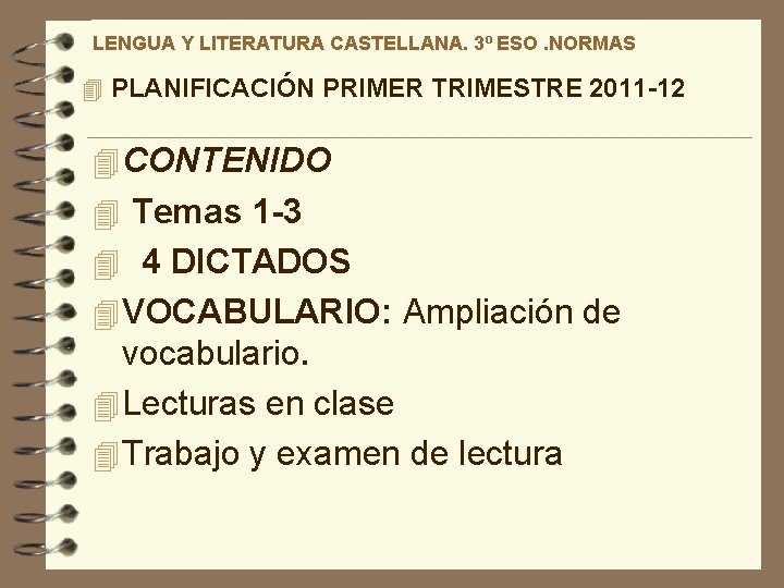 LENGUA Y LITERATURA CASTELLANA. 3º ESO. NORMAS 4 PLANIFICACIÓN PRIMER TRIMESTRE 2011 -12 4