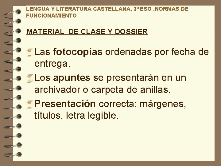 LENGUA Y LITERATURA CASTELLANA. 3º ESO. NORMAS DE FUNCIONAMIENTO MATERIAL DE CLASE Y DOSSIER